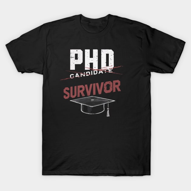 PhD Candidate Survivor T-Shirt by FunnyZone